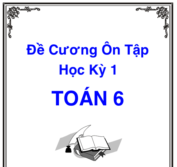 Tải đề cương ôn thi học kỳ 1 môn Toán lớp 6
